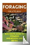 Williams, Carla - Foraging: Beginner's Guide to Foraging Mushrooms and Berries: (Foraging Books, Forager Book)