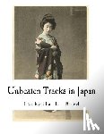 Bird, Isabella L. - Unbeaten Tracks in Japan: An Account of Travels in the Interior Including Visits to the Aborigines of Yezo and the Shrine of Nikko