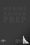 Honsberger, Josh - Marine Raider Prep: 12 Week Marine Raider Prep Guide