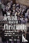 Harrison, Jeffrey J - The Jewish Roots of Christianity