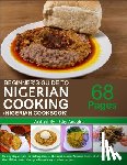Anegbu, Chy - Begginner's Guide to Nigerian Cooking - Nigerian Cookbook