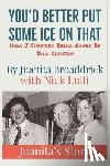 Lulli, Nick - You'd Better Get Some Ice on That: Juanita's Story