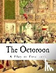 Boucicault, Dion - The Octoroon: Life in Louisiana