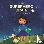 Land, Christel - The Superhero Brain: Explaining autism to empower kids (girl)