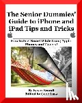 Brandt, Kevin - The Senior Dummies' Guide to iPhone and iPad Tips and Tricks