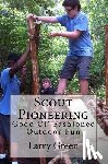 Green, Larry - Scout Pioneering: Good Ol' Fashioned Outdoor Fun