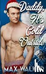 Walker, Max - Daddy, It's Cold Outside