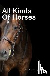Wangenheim, Brian Joseph - All Kinds Of Horses: beautiful pictures of horses