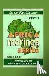 Diallo, Mariama - Africa Moringa Series: Eat and Plant Moringa