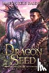 Baldwin, James Osiris - Dragon Seed: A LitRPG Dragonrider Adventure