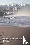 Reynolds, David K. - Constructive Living for Young People