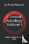 McIntosh, Kirsty L. - Criminal Astrology: Volume I Understanding Crime Charts