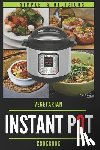 S. C., Mony - Instant Pot Vegetarian Cookbook: 50 Simple & Delicious Recipes; Enjoy with Your Instant Pot; Includes Nutrition Facts for Every Recipe