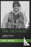 Giaconia, Mark - One Green Beret: Bosnia, Kosovo, Iraq, and beyond: 15 Extraordinary years in the life - 1996-2011