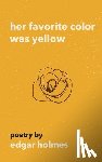 Holmes, Edgar - Her Favorite Color Was Yellow