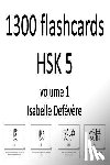 Defevere, Isabelle - 1300 flashcards HSK 5 (Volume 1)