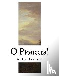 Cather, Willa - O Pioneers!: Willa Cather