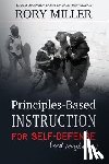 Miller, Rory - Principles-Based Instruction for Self-Defense (and maybe life)