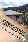 Adams, Sheree-Ann - The Legacy of the Early East Indian Immigrants in Grenada's 'Three Jewels' of St. Mark: Diegopiece, Fountain, Red Mud.: A narrative by Wilbur E.K. Ada