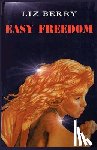 Berry, Liz - Easy Freedom