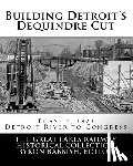 Babbish, Byron - Building Detroit's Dequindre Cut, Phase 1, 1923: Detroit River to Congress Street