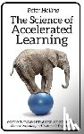 Hollins, Peter - The Science of Accelerated Learning: Advanced Strategies for Quicker Comprehensi
