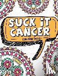 Full of Faith Coloring - Suck It Cancer: 50 Inspirational Quotes and Mantras to Color - Fighting Cancer Coloring Book for Adults and Kids to Stay Positive, Spr
