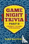 Salveson, Evan - Game Night Trivia Part II: 2000 (More) Awesome Trivia Questions