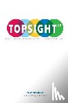 Spinuzzi, Clay - Topsight 2.0: A Guide to Studying, Diagnosing, and Fixing Information Flow in Organizations