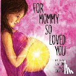 James, Leigh - For Mommy So Loved You
