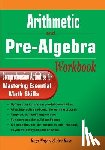 Ross, Ava - Arithmetic and Pre-Algebra Workbook: Comprehensive Activities for Mastering Essential Math Skills