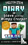 Steve, Skeleton - Diary of Minecraft Steve and the Wimpy Creeper Trilogy: Unofficial Minecraft Books for Kids, Teens, & Nerds - Adventure Fan Fiction Diary Series