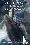 Anderle, Michael - Release the Dogs of War