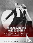 Charles River - Fred Astaire and Ginger Rogers: The Story of Hollywood's Most Famous Dancers