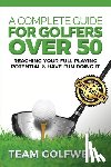 Golfwell, Team - A Complete Guide For Golfers Over 50