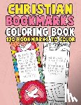 Color by Faith - Christian Bookmarks Coloring Book: 120 Bookmarks to Color: Bible Bookmarks to Color for Adults and Kids with Inspirational Bible Verses, Flower Patter