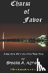 Agnew, Brooks A. - Charm of Favor: A true story of the rise of the Clinton Crime Syndicate