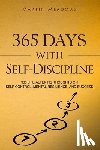 Meadows, Martin - 365 Days With Self-Discipline: 365 Life-Altering Thoughts on Self-Control, Mental Resilience, and Success