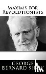 Shaw, George Bernard - Maxims for Revolutionists