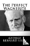 Shaw, George Bernard - The Perfect Wagnerite