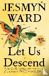 Ward, Jesmyn - Let Us Descend