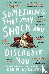 Lavery, Daniel M. - Lavery, D: Something That May Shock and Discredit You