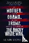 Powell, Kevin - My Mother. Barack Obama. Donald Trump. And the Last Stand of the Angry White Man.