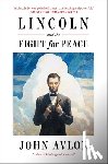 Avlon, John - Lincoln and the Fight for Peace