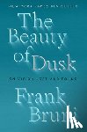 Bruni, Frank - Beauty of Dusk