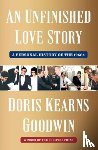 Goodwin, Doris Kearns - An Unfinished Love Story