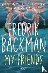Backman, Fredrik - Backman, F: My Friends