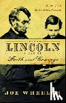 Wheeler, Joe - Abraham Lincoln, a Man of Faith and Courage