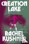 Kushner, Rachel - Creation Lake