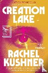 Kushner, Rachel - Creation Lake